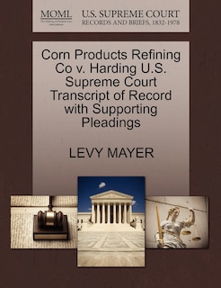 Couverture_Corn Products Refining Co V. Harding U.s. Supreme Court Transcript Of Record With Supporting Pleadings