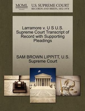 Larramore V. U S U.s. Supreme Court Transcript Of Record With Supporting Pleadings