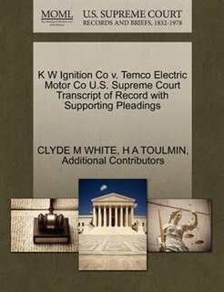 K W Ignition Co V. Temco Electric Motor Co U.s. Supreme Court Transcript Of Record With Supporting Pleadings