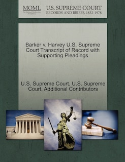 Couverture_Barker V. Harvey U.s. Supreme Court Transcript Of Record With Supporting Pleadings