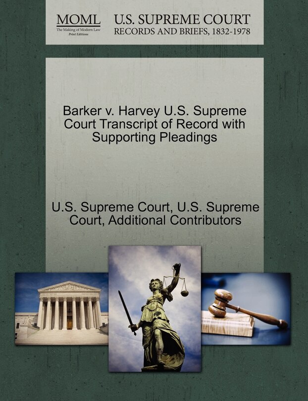 Couverture_Barker V. Harvey U.s. Supreme Court Transcript Of Record With Supporting Pleadings