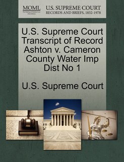 Front cover_U.s. Supreme Court Transcript Of Record Ashton V. Cameron County Water Imp Dist No 1