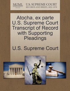 Couverture_Atocha, Ex Parte U.s. Supreme Court Transcript Of Record With Supporting Pleadings