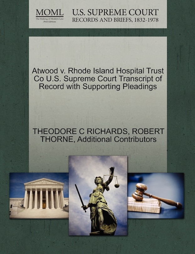 Couverture_Atwood V. Rhode Island Hospital Trust Co U.s. Supreme Court Transcript Of Record With Supporting Pleadings