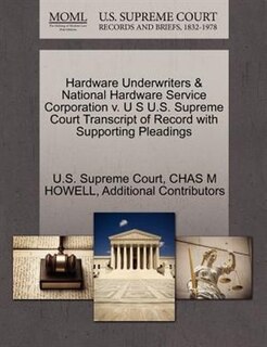 Hardware Underwriters & National Hardware Service Corporation V. U S U.s. Supreme Court Transcript Of Record With Supporting Pleadings