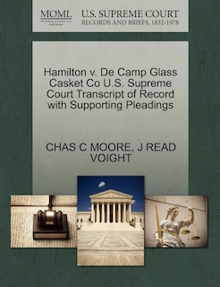 Couverture_Hamilton V. De Camp Glass Casket Co U.s. Supreme Court Transcript Of Record With Supporting Pleadings