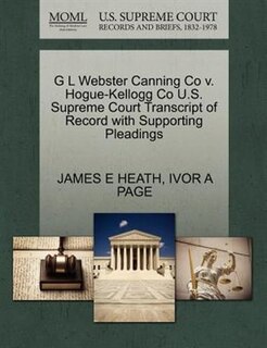 G L Webster Canning Co V. Hogue-kellogg Co U.s. Supreme Court Transcript Of Record With Supporting Pleadings