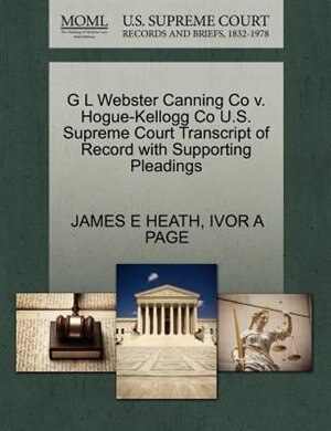 G L Webster Canning Co V. Hogue-kellogg Co U.s. Supreme Court Transcript Of Record With Supporting Pleadings