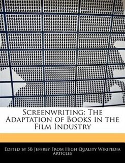 Screenwriting: The Adaptation Of Books In The Film Industry