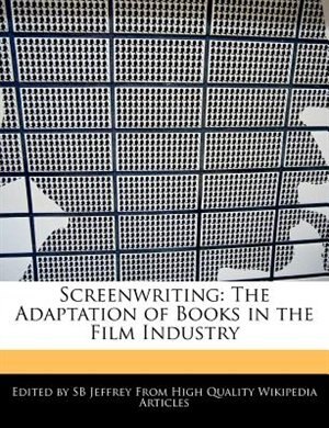 Screenwriting: The Adaptation Of Books In The Film Industry