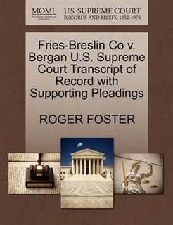 Fries-breslin Co V. Bergan U.s. Supreme Court Transcript Of Record With Supporting Pleadings
