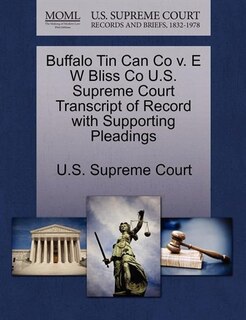 Buffalo Tin Can Co V. E W Bliss Co U.s. Supreme Court Transcript Of Record With Supporting Pleadings