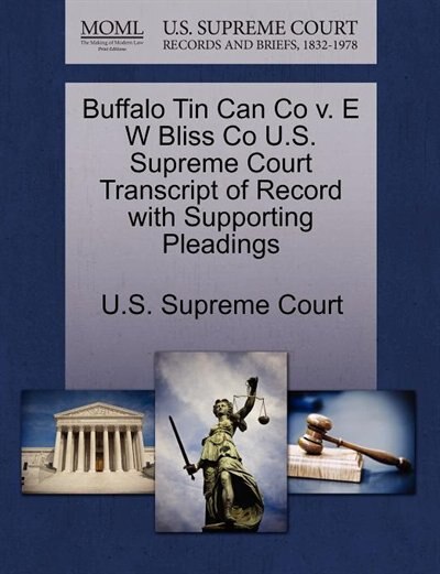Buffalo Tin Can Co V. E W Bliss Co U.s. Supreme Court Transcript Of Record With Supporting Pleadings