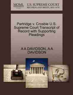 Partridge V. Crosbie U.s. Supreme Court Transcript Of Record With Supporting Pleadings de A A Davidson