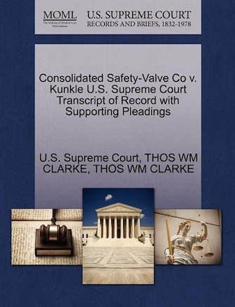 Consolidated Safety-valve Co V. Kunkle U.s. Supreme Court Transcript Of Record With Supporting Pleadings