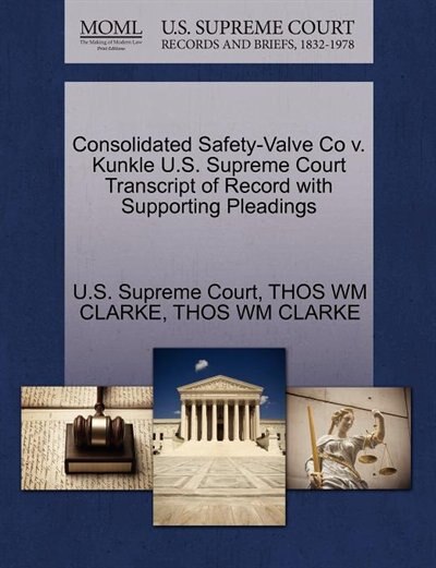 Consolidated Safety-valve Co V. Kunkle U.s. Supreme Court Transcript Of Record With Supporting Pleadings