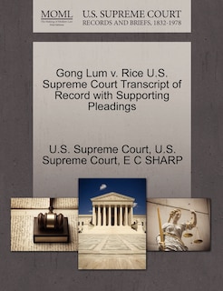 Couverture_Gong Lum V. Rice U.s. Supreme Court Transcript Of Record With Supporting Pleadings