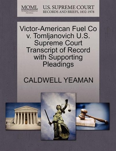 Victor-american Fuel Co V. Tomljanovich U.s. Supreme Court Transcript Of Record With Supporting Pleadings