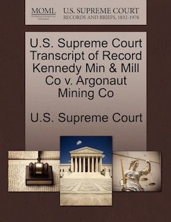 Front cover_U.s. Supreme Court Transcript Of Record Kennedy Min & Mill Co V. Argonaut Mining Co
