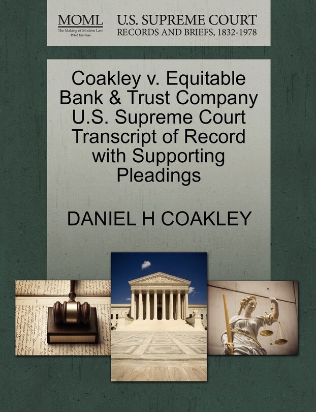 Front cover_Coakley V. Equitable Bank & Trust Company U.s. Supreme Court Transcript Of Record With Supporting Pleadings