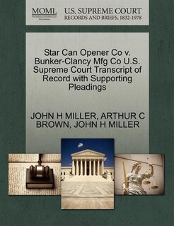 Star Can Opener Co V. Bunker-clancy Mfg Co U.s. Supreme Court Transcript Of Record With Supporting Pleadings