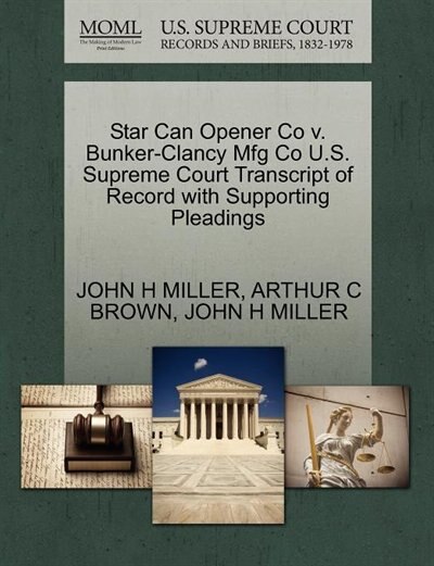 Star Can Opener Co V. Bunker-clancy Mfg Co U.s. Supreme Court Transcript Of Record With Supporting Pleadings