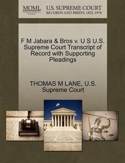 F M Jabara & Bros V. U S U.s. Supreme Court Transcript Of Record With Supporting Pleadings