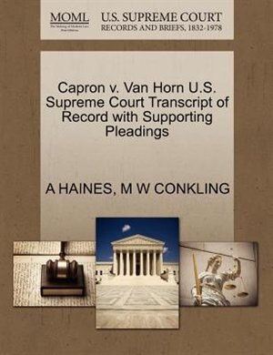 Capron V. Van Horn U.s. Supreme Court Transcript Of Record With Supporting Pleadings
