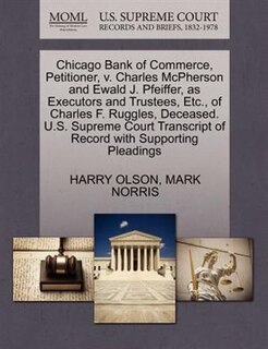 Chicago Bank Of Commerce, Petitioner, V. Charles Mcpherson And Ewald J. Pfeiffer, As Executors And Trustees, Etc., Of Charles F. Ruggles, Deceased. U.s. Supreme Court Transcript Of Record With Supporting Pleadings