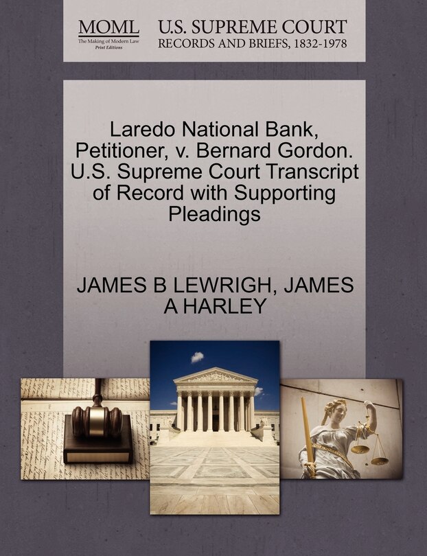 Front cover_Laredo National Bank, Petitioner, V. Bernard Gordon. U.s. Supreme Court Transcript Of Record With Supporting Pleadings
