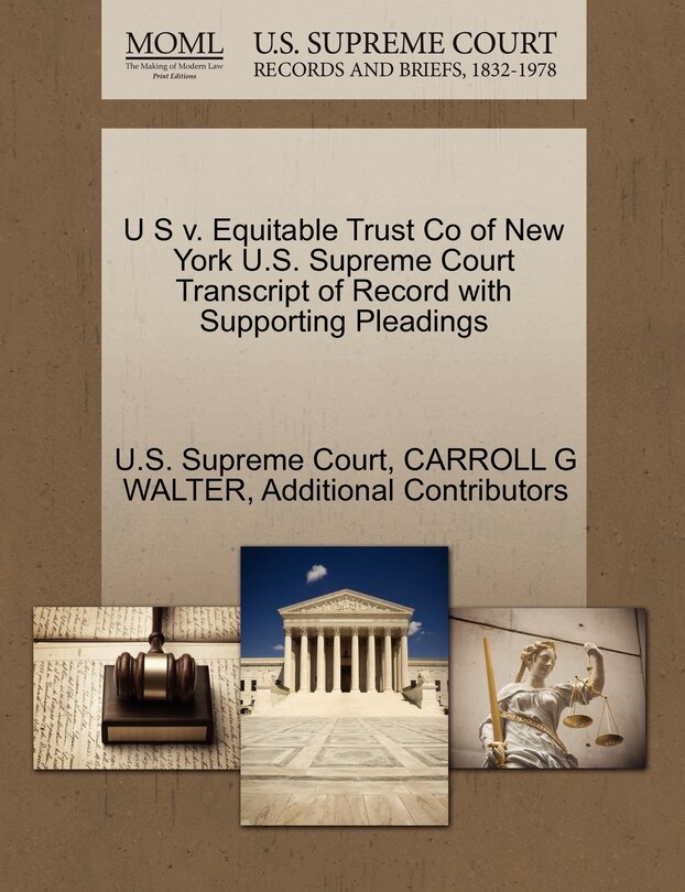 Front cover_U S V. Equitable Trust Co Of New York U.s. Supreme Court Transcript Of Record With Supporting Pleadings