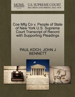 Coe Mfg Co V. People Of State Of New York U.s. Supreme Court Transcript Of Record With Supporting Pleadings