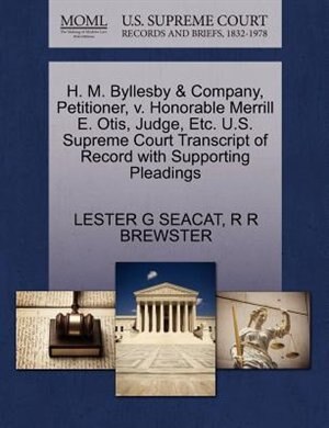 H. M. Byllesby & Company, Petitioner, V. Honorable Merrill E. Otis, Judge, Etc. U.s. Supreme Court Transcript Of Record With Supporting Pleadings