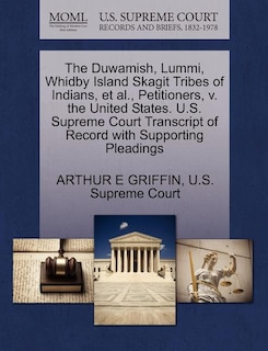 Front cover_The Duwamish, Lummi, Whidby Island Skagit Tribes Of Indians, Et Al., Petitioners, V. The United States. U.s. Supreme Court Transcript Of Record With Supporting Pleadings