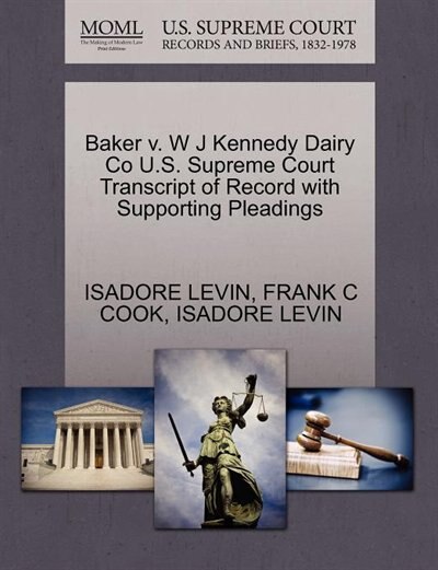 Baker V. W J Kennedy Dairy Co U.s. Supreme Court Transcript Of Record With Supporting Pleadings