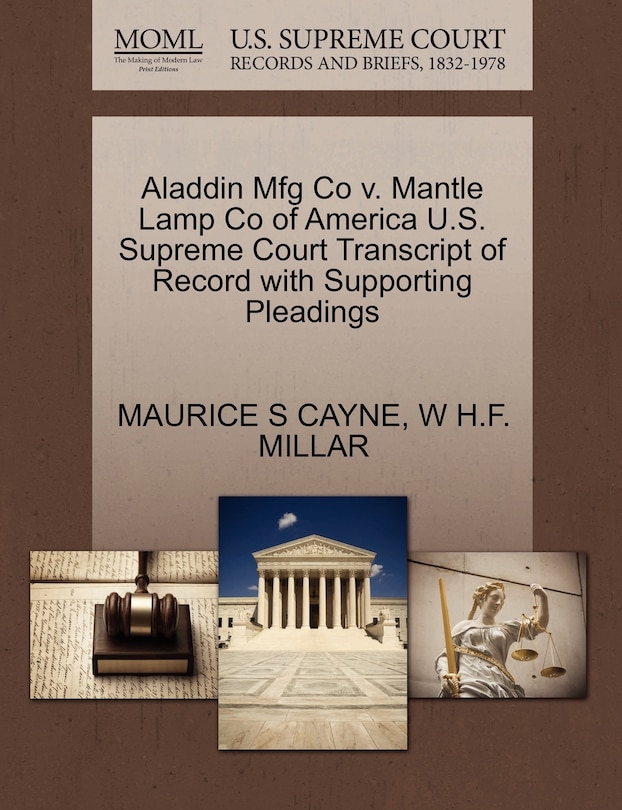 Front cover_Aladdin Mfg Co V. Mantle Lamp Co Of America U.s. Supreme Court Transcript Of Record With Supporting Pleadings