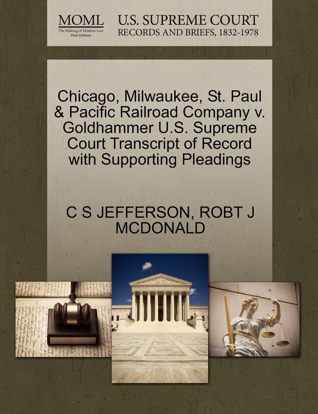 Chicago, Milwaukee, St. Paul & Pacific Railroad Company V. Goldhammer U.s. Supreme Court Transcript Of Record With Supporting Pleadings