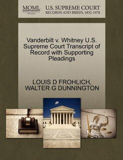 Front cover_Vanderbilt V. Whitney U.s. Supreme Court Transcript Of Record With Supporting Pleadings