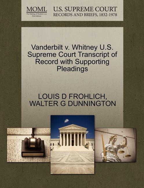Front cover_Vanderbilt V. Whitney U.s. Supreme Court Transcript Of Record With Supporting Pleadings