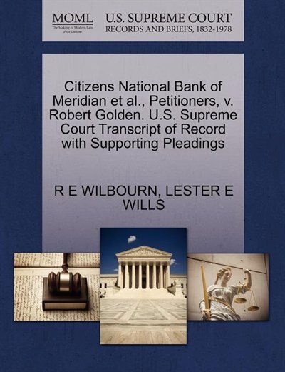 Citizens National Bank Of Meridian Et Al., Petitioners, V. Robert Golden. U.s. Supreme Court Transcript Of Record With Supporting Pleadings