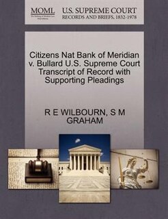 Citizens Nat Bank Of Meridian V. Bullard U.s. Supreme Court Transcript Of Record With Supporting Pleadings