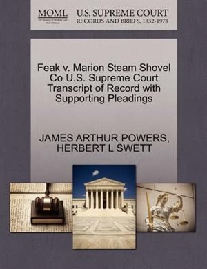 Feak V. Marion Steam Shovel Co U.s. Supreme Court Transcript Of Record With Supporting Pleadings