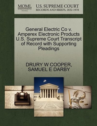 General Electric Co V. Amperex Electronic Products U.s. Supreme Court Transcript Of Record With Supporting Pleadings