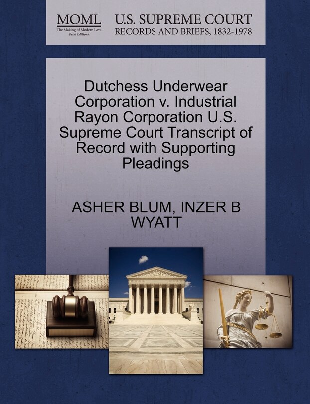 Couverture_Dutchess Underwear Corporation V. Industrial Rayon Corporation U.s. Supreme Court Transcript Of Record With Supporting Pleadings