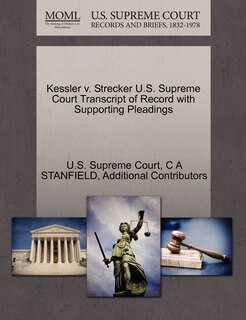 Front cover_Kessler V. Strecker U.s. Supreme Court Transcript Of Record With Supporting Pleadings
