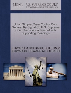 Front cover_Union Simplex Train Control Co V. General Ry Signal Co U.s. Supreme Court Transcript Of Record With Supporting Pleadings