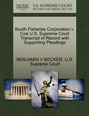 Booth Fisheries Corporation V. Coe U.s. Supreme Court Transcript Of Record With Supporting Pleadings