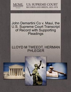 John Demartini Co V. Maui, The U.s. Supreme Court Transcript Of Record With Supporting Pleadings