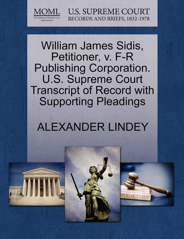 Couverture_William James Sidis, Petitioner, V. F-r Publishing Corporation. U.s. Supreme Court Transcript Of Record With Supporting Pleadings