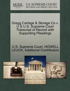 Gregg Cartage & Storage Co V. U S U.s. Supreme Court Transcript Of Record With Supporting Pleadings